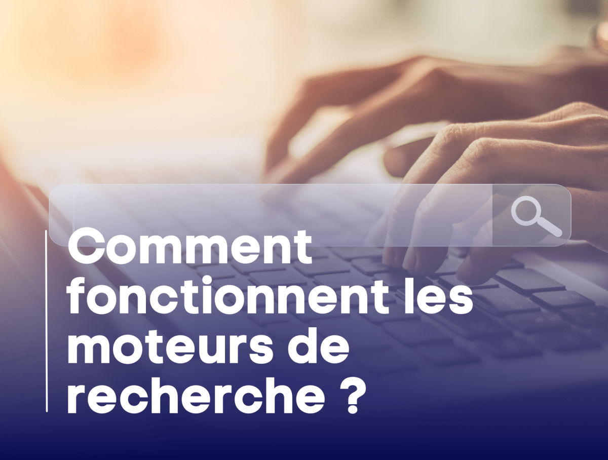 Comment fonctionnent les moteurs de recherche ?