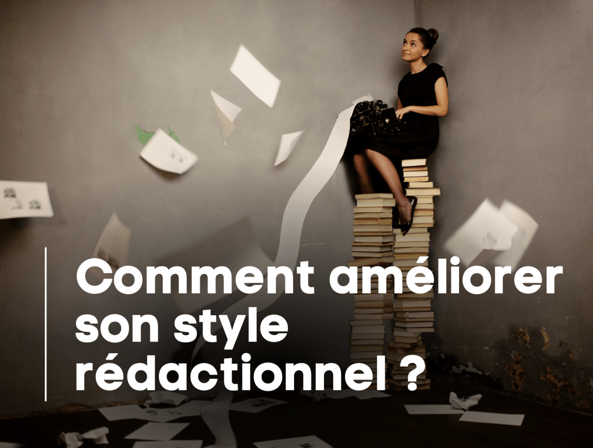 Comment améliorer son style rédactionnel lorsqu’on écrit pour le web ?