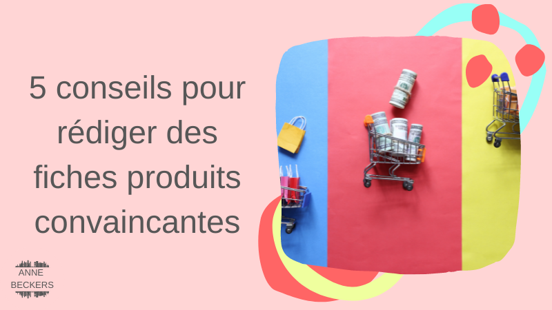 5 conseils pour rédiger des fiches produits convaincantes