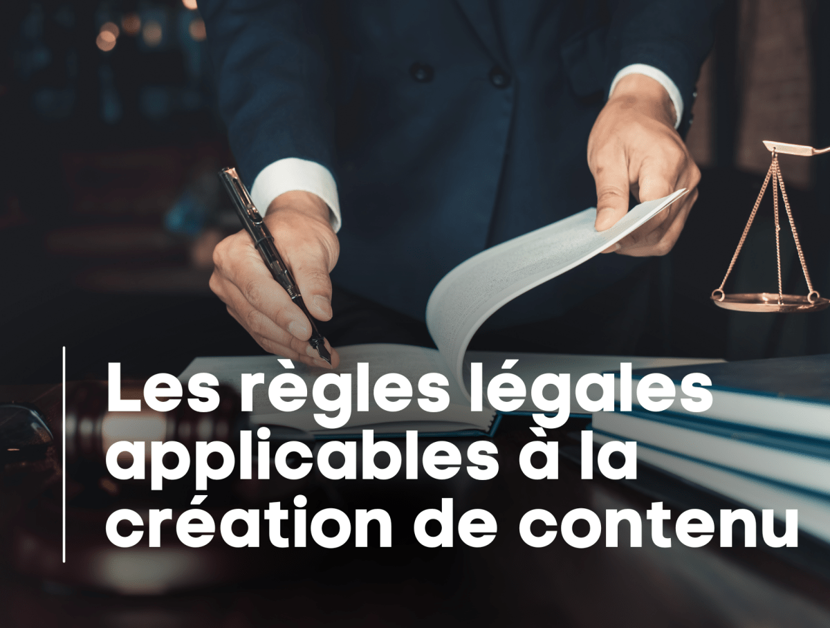 Les règles légales applicables à la création de contenu