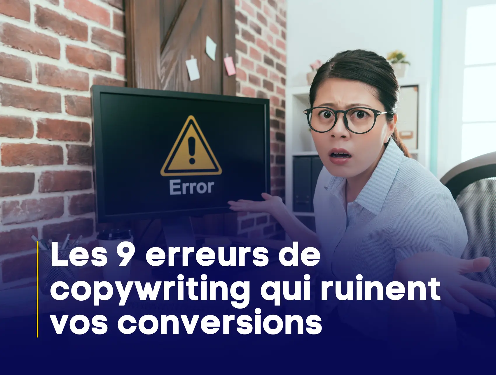 Les 9 erreurs de copywriting qui ruinent vos conversions